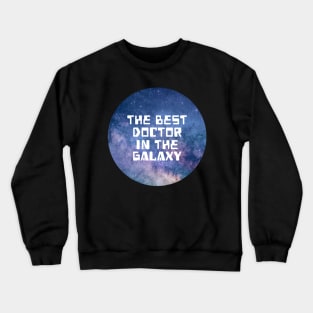 The Best Doctor In The Galaxy Crewneck Sweatshirt